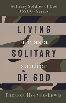 portada Living Life As a Solitary Soldier of God (en Inglés)