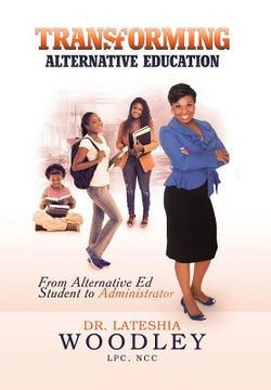 portada Transforming Alternative Education: From Alternative Education Student to Administrator (in English)