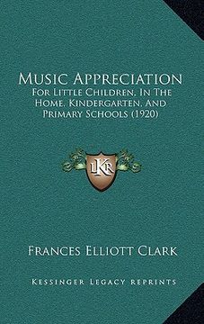 portada music appreciation: for little children, in the home, kindergarten, and primary schools (1920) (in English)