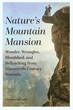 portada Nature'S Mountain Mansion: Wonder, Wrangles, Bloodshed, and Bellyaching From Nineteenth-Century Yosemite (in English)