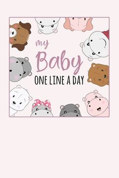 portada My Baby One Line a Day: Five Year Memory Book for new Moms. (in English)