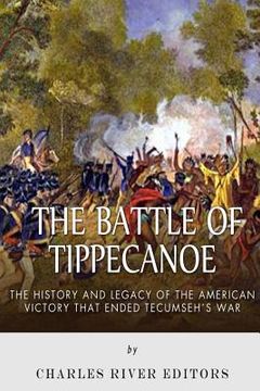 portada The Battle of Tippecanoe: The History and Legacy of the American Victory That Ended Tecumseh's War (en Inglés)