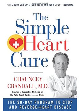 portada The Simple Heart Cure: The 90-Day Program to Stop and Reverse Heart Disease (en Inglés)