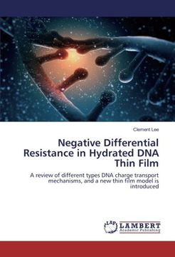 portada Negative Differential Resistance in Hydrated DNA Thin Film: A review of different types DNA charge transport mechanisms, and a new thin film model is introduced