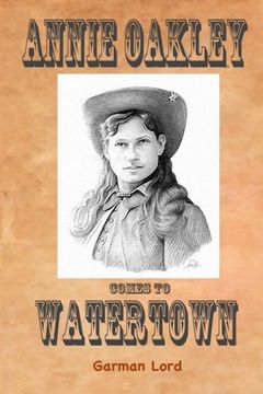 portada Annie Oakley Comes To Watertown