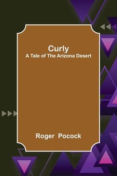 portada Curly; A Tale of the Arizona Desert (en Inglés)