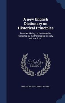 portada A new English Dictionary on Historical Principles: Founded Mainly on the Materials Collected by the Philological Society Volume 5: pt.2 (in English)