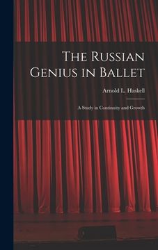 portada The Russian Genius in Ballet; a Study in Continuity and Growth (in English)