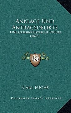portada Anklage Und Antragsdelikte: Eine Criminalistische Studie (1873) (en Alemán)