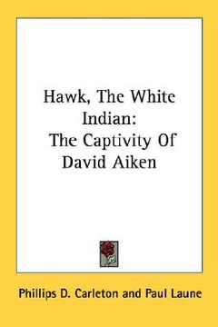 portada hawk, the white indian: the captivity of david aiken (en Inglés)