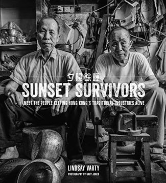 portada Sunset Survivors: Meet the People Keeping Hong Kong's Traditional Industries Alive (en Inglés)