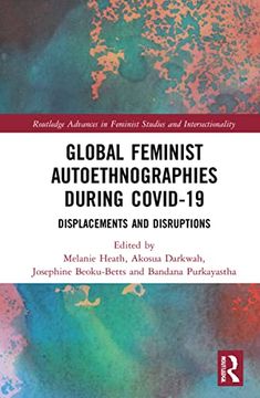 portada Global Feminist Autoethnographies During Covid-19 (Routledge Advances in Feminist Studies and Intersectionality) (en Inglés)