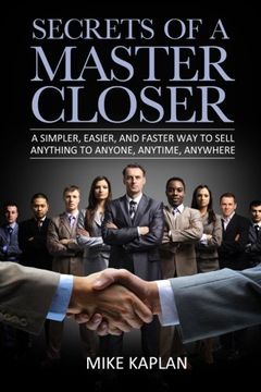 portada Secrets of a Master Closer: A Simpler, Easier, And Faster Way To Sell Anything To Anyone, Anytime, Anywhere (in English)