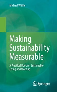 portada Making Sustainability Measurable: A Practical Book for Sustainable Living and Working (en Inglés)