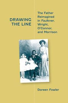 portada drawing the line: the father reimagined in faulkner, wright, o'connor, and morrison