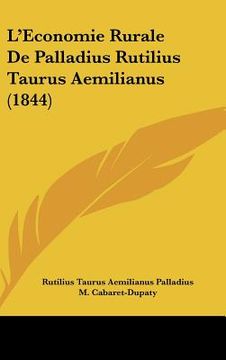 portada l'economie rurale de palladius rutilius taurus aemilianus (1844) (in English)