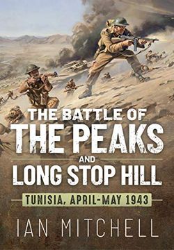 portada The Battle of the Peaks and Long Stop Hill: Tunisia, April-May 1943 (en Inglés)