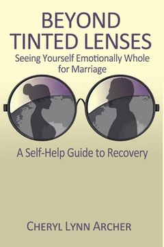 portada Beyond Tinted Lenses, Seeing Yourself Emotionally Whole for Marriage (en Inglés)
