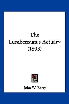 portada the lumberman's actuary (1893) (en Inglés)