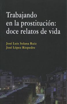 portada Trabajando en la prostitucion - doce relatos de vida (in Spanish)