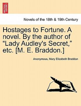 portada hostages to fortune. a novel. by the author of "lady audley's secret," etc. [m. e. braddon.] (en Inglés)