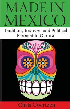 portada Made in Mexico: Tradition, Tourism, and Political Fermant in Oaxaca