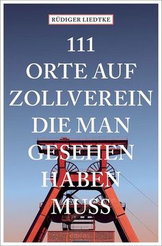 portada 111 Orte auf Zollverein, die man Gesehen Haben Muss (en Alemán)