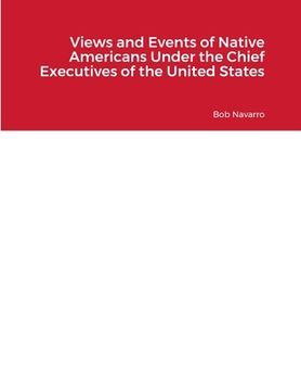 portada Views and Events of Native Americans Under the Chief Executives of the United States