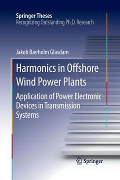 portada Harmonics in Offshore Wind Power Plants: Application of Power Electronic Devices in Transmission Systems (en Inglés)