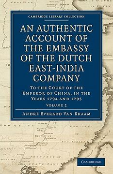 portada An Authentic Account of the Embassy of the Dutch East-India Company, to the Court of the Emperor of China, in the Years 1794 and 1795 2 Volume Set: An. - East and South-East Asian History) (in English)