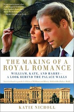 portada The Making of a Royal Romance: William, Kate, and Harry--A Look Behind the Palace Walls (A revised and expanded edition of William and Harry: Behind the Palace Walls) (in English)