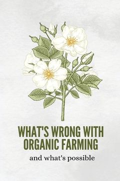 portada What's wrong with organic farming and what's possible (en Inglés)