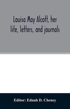 portada Louisa May Alcott, her life, letters, and journals (en Inglés)