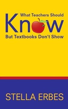 portada What Teachers Should Know But Textbooks Don't Show