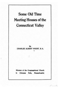 portada Some Old Time Meeting Houses of the Connecticut Valley (in English)