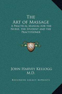 portada the art of massage: a practical manual for the nurse, the student and the practitioner