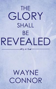 portada The Glory Shall Be Revealed (en Inglés)