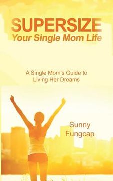 portada Supersize Your Single Mom Life (en Inglés)