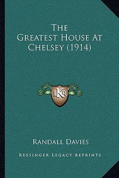 portada the greatest house at chelsey (1914) the greatest house at chelsey (1914)