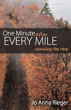 portada One Minute after Every Mile: Running the Race (in English)