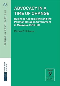 portada Advocacy in a Time of Change: Business Associations and the Pakatan Harapan Government in Malaysia, 2018-20 (en Inglés)