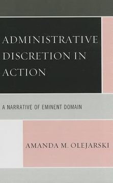 portada administrative discretion in action: a narrative of eminent domain (en Inglés)