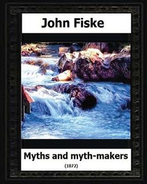 portada Myths and Myth Makers (1872) by: John Fiske (philosopher) (en Inglés)