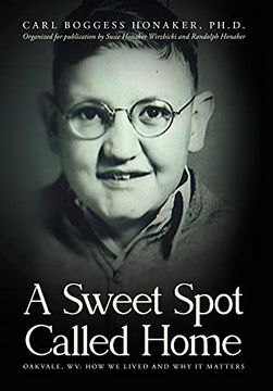 portada A Sweet Spot Called Home: Oakvale, wv: How we Lived and why it Matters (in English)
