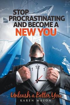 portada Stop Procrastinating and Become a New You: Unleash a Better You (en Inglés)