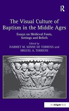 portada The Visual Culture of Baptism in the Middle Ages: Essays on Medieval Fonts, Settings and Beliefs (in English)
