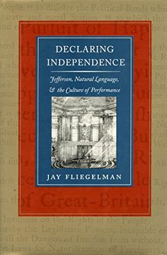portada Declaring Independence: Jefferson, Natural Language, and the Culture of Performance (en Inglés)