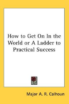 portada how to get on in the world or a ladder to practical success (in English)