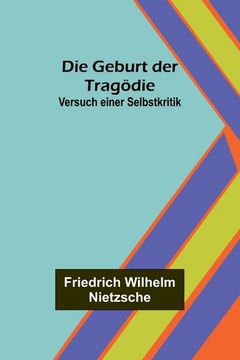 portada Die Geburt der Tragödie: Versuch einer Selbstkritik (in German)