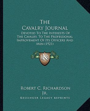 portada the cavalry journal: devoted to the interests of the cavalry, to the professional improvement of its officers and men (1921) (en Inglés)